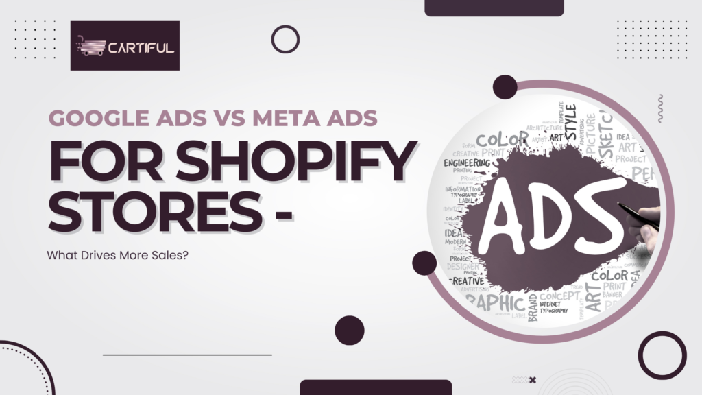 Google Ads vs Meta Ads for Shopify Stores