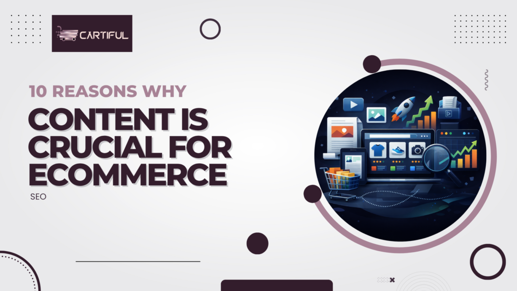 10 Reasons Why Content is Crucial for Ecommerce SEO