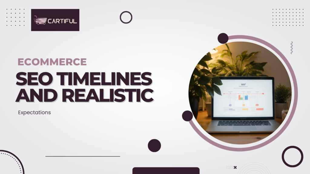 Ecommerce SEO Timelines and Realistic Expectations