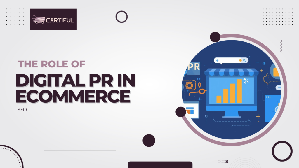 The Role of Digital PR in Ecommerce SEO