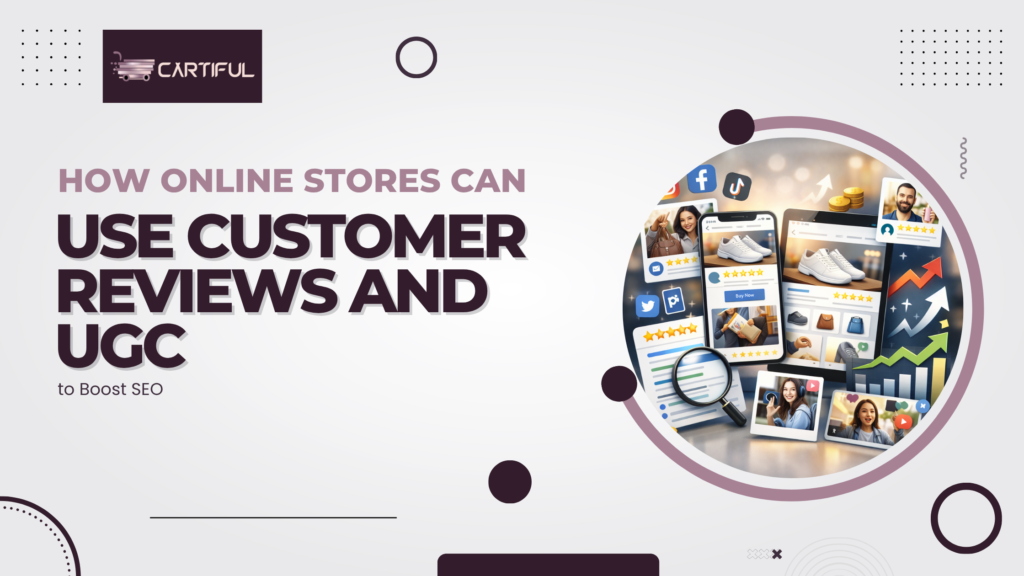 How Online stores can Use Customer Reviews and UGC to Boost SEO