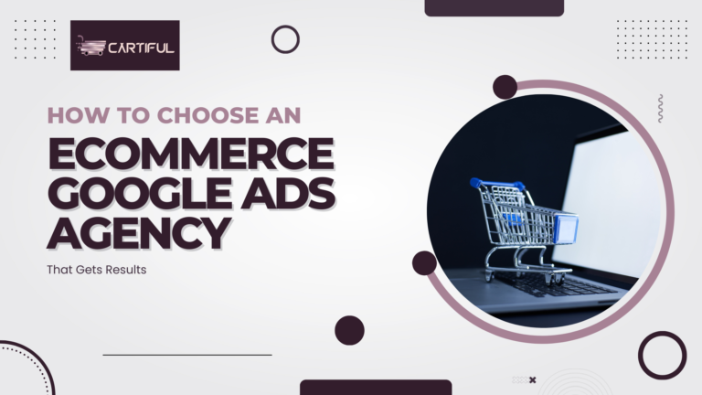 How to Choose an Ecommerce Google Ads Agency That Gets Results